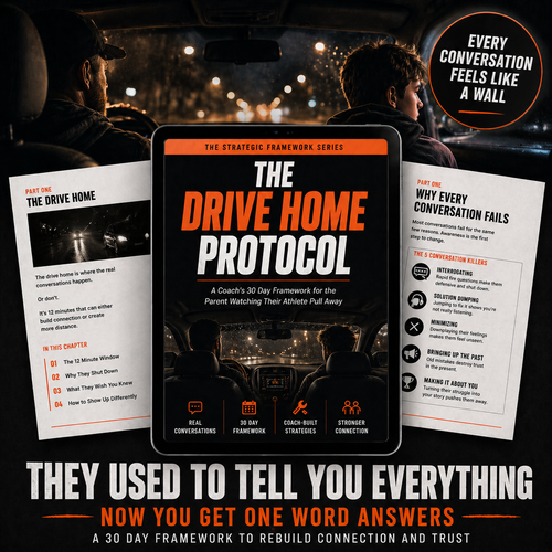 THE DRIVE HOME PROTOCOL: A Coach’s 30-Day Framework for the Parent Watching Their Athlete Pull Away